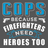 Cops Because Firefighters Need Heroes Too Premium Zipper Hoodie | Teevron