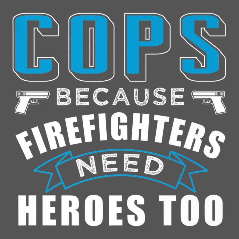 Cops Because Firefighters Need Heroes Too Premium Zipper Hoodie by linhVisuals | Teevron
