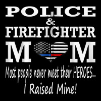 Police & Firefighter Mom, I Raised Mine Fireman Mothers Day Zipper Hoodie | Teevron