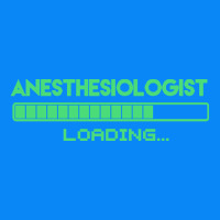Anesthesiologist T  Shirt Anesthesiologist Loading... T  Shirt Zipper Hoodie | Teevron