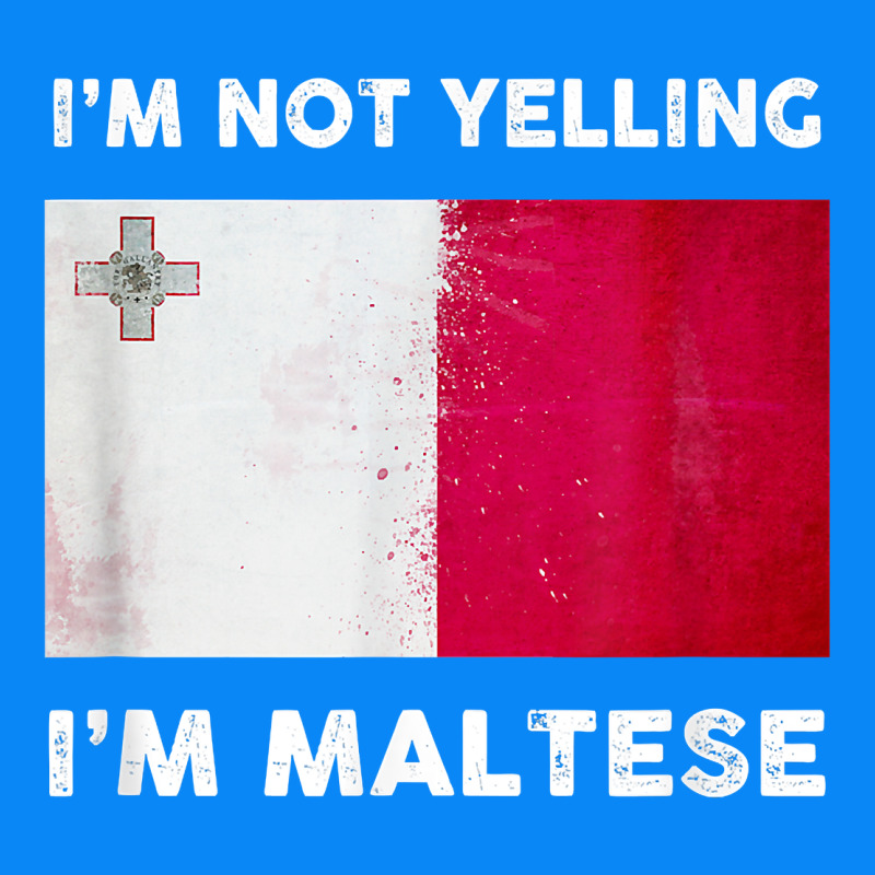 I'm Not Yelling I'm Maltese Shirt  Malta Flag T Shirt Zipper Hoodie by linhVisuals | Teevron