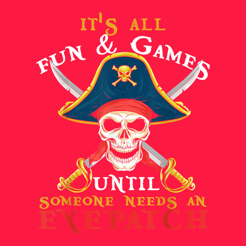 It's All Fun & Games Until Someone Needs An Eyepatch Pirate T Shirt Zipper Hoodie by linhVisuals | Teevron