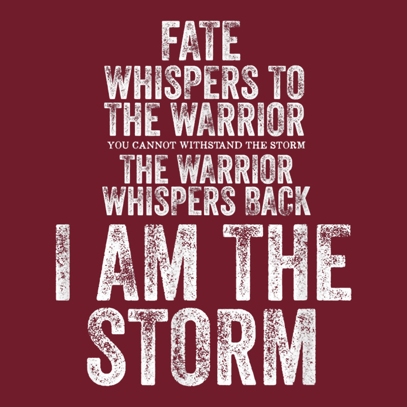 Fate Whispers To Warrior I Am The Storm Quote Gritty Fighter T Shirt Zipper Hoodie by linhVisuals | Teevron