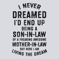 Mens I Never Dreamed I'd End Up Being A Son In Law Funny Gift T Shirt Zipper Hoodie | Teevron