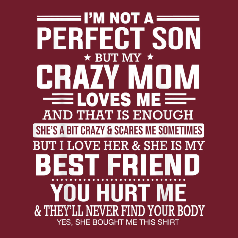 I'm Not A Perfect Son But My Crazy Mom Loves Me Mother's Day T Shirt Zipper Hoodie by linhVisuals | Teevron