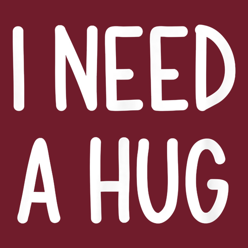 I Need A Hug, Funny, Joke, Sarcastic, Family T Shirt Zipper Hoodie by linhVisuals | Teevron
