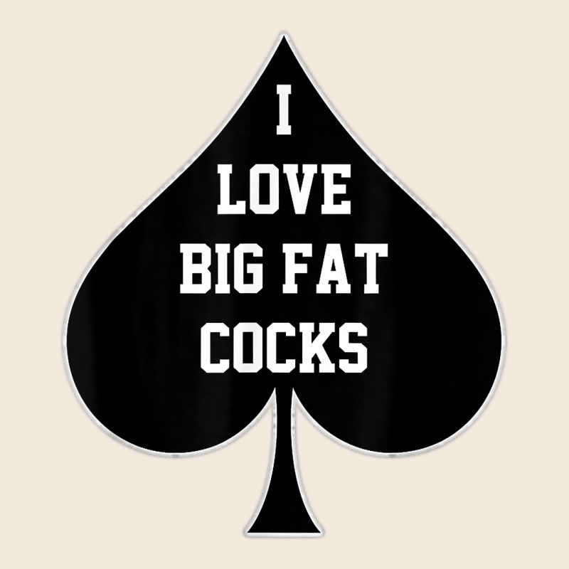 I Love Big Fat Cocks Queen Of Spades T Shirt Zipper Hoodie by linhVisuals | Teevron