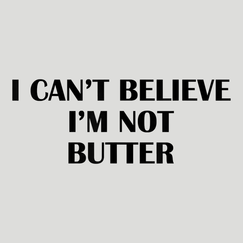I Cant Believe Im Not Butter T Shirt Zipper Hoodie by linhVisuals | Teevron
