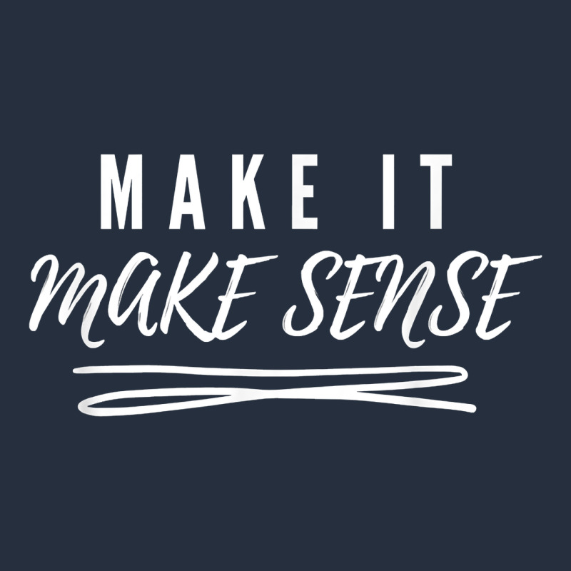 Make It Make Sense Funny Catchphrase T Shirt Zipper Hoodie by linhVisuals | Teevron