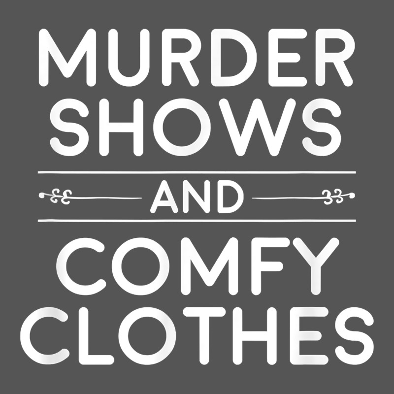 Crime Shows Shirt, Murder Shows And Comfy Clothes T Shirt Zipper Hoodie by linhVisuals | Teevron