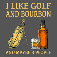 I Like Golf And Bourbon And Maybe 3 People T Shirt Zipper Hoodie | Teevron
