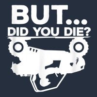 Mens But Did You Die Atv Four Wheeler Funny Quad Biker Rider T Shirt Zipper Hoodie | Teevron