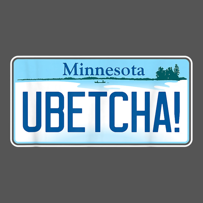 Ubetcha (you Betcha) Minnesota License Plate T Shirt Zipper Hoodie by linhVisuals | Teevron