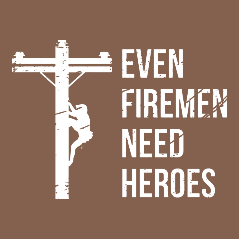 Even Firemen Need Heroes Lineworker Powerline Technician Premium Zipper Hoodie by linhVisuals | Teevron