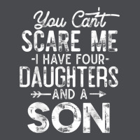 You Can't Scare Me I Have Four Daughters And A Son Funny Dad T Shirt Zipper Hoodie | Teevron
