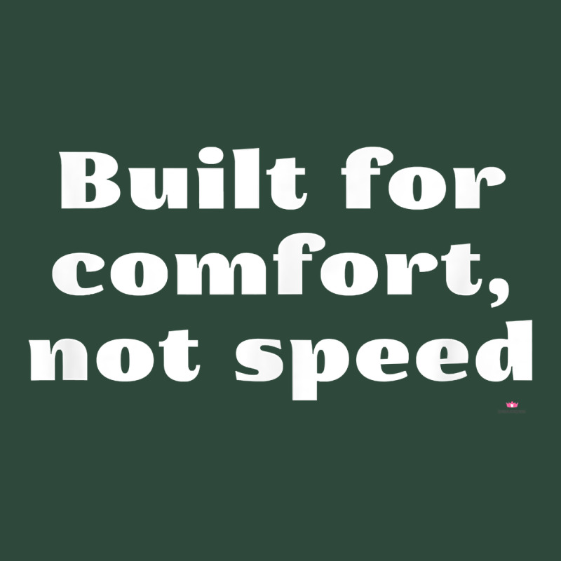Built For Comfort, Not Speed T Shirt Zipper Hoodie by linhVisuals | Teevron