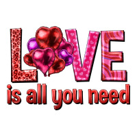 Love is all you need Valentine's Day | Teevron