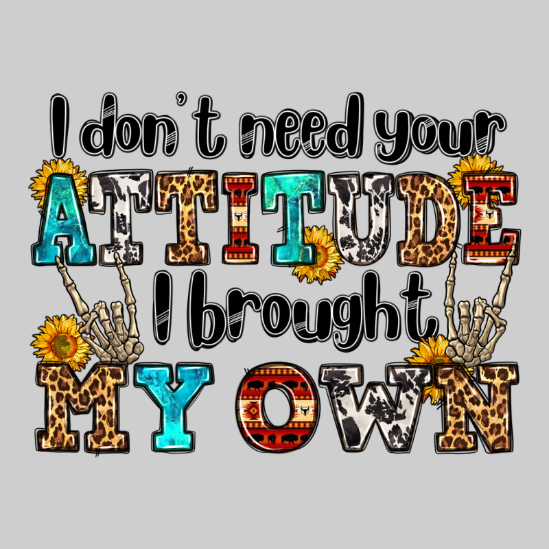 I Don't Need Your Attitude I Brought My Own Olivia Premium Tee by OliviaCreatesArt | Teevron