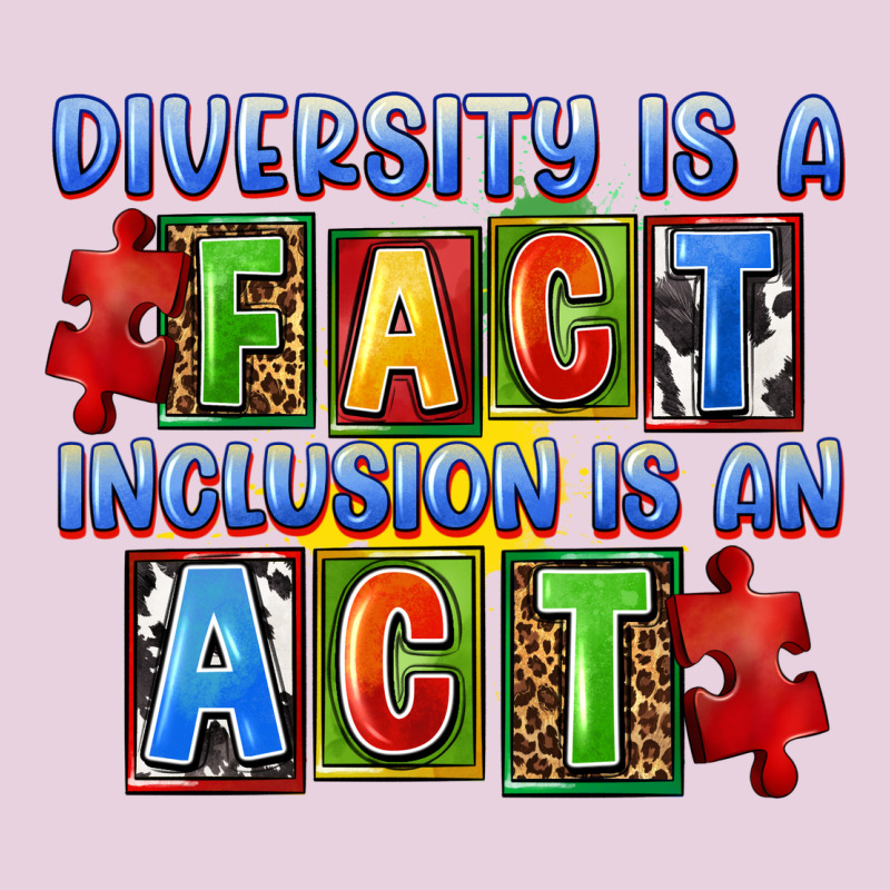 Diversity Is A Fact Inclusion Is An Act Ladies Tee by FaDigitalArtStudio | Teevron