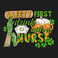 Safety First Drink With A Nurse St. Patrick's Day Classic Tee | Teevron