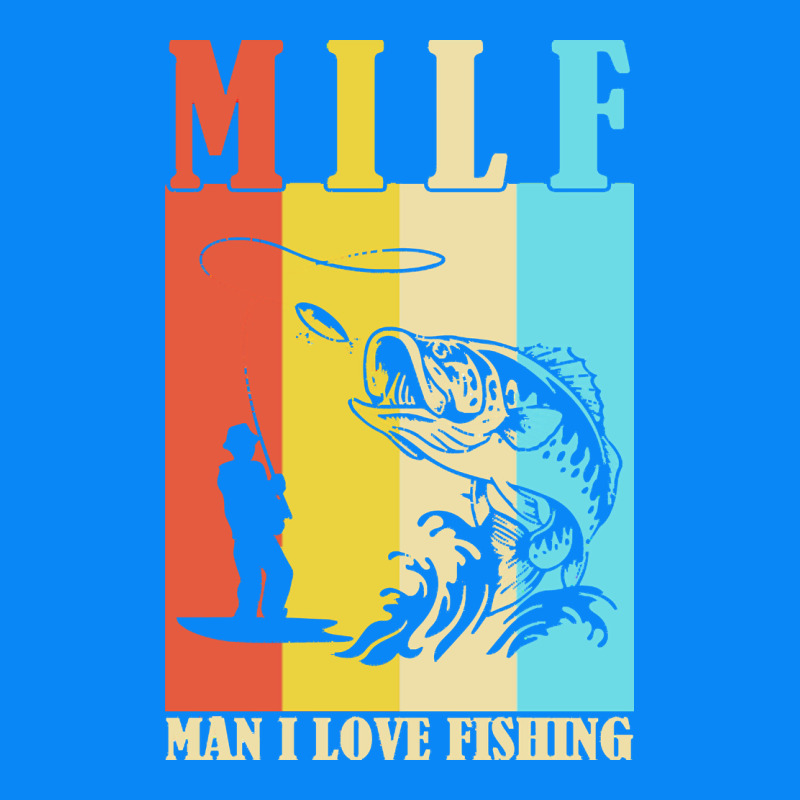 Fishing T  Shirt Milf Man I Love Fishing T  Shirt Zipper Hoodie by baoMotion | Teevron
