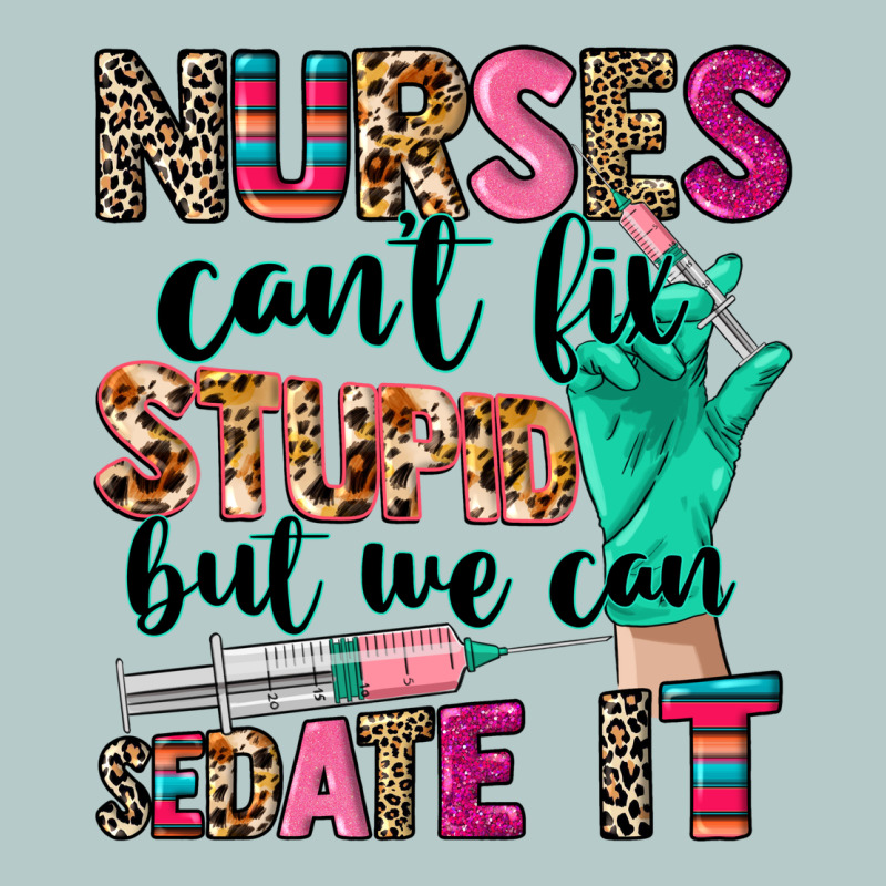 Nurses Can't Fix Stupid Heavy Core Tee by CowGirlArtShop | Teevron