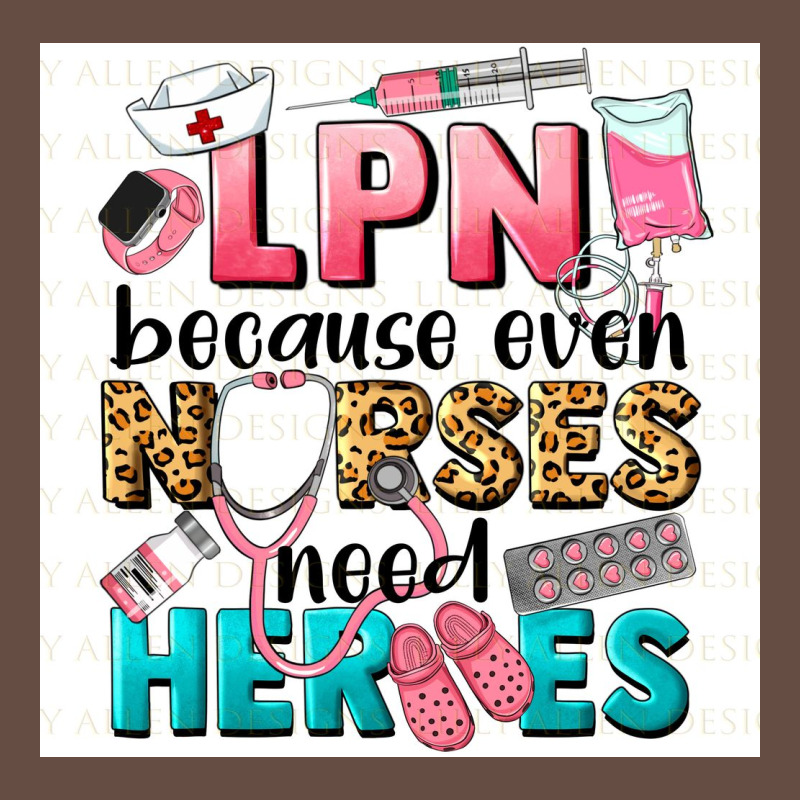 Lpn Because Nurses Need Heroes Long Sleeve Tee by LillyAllenDesigns | Teevron