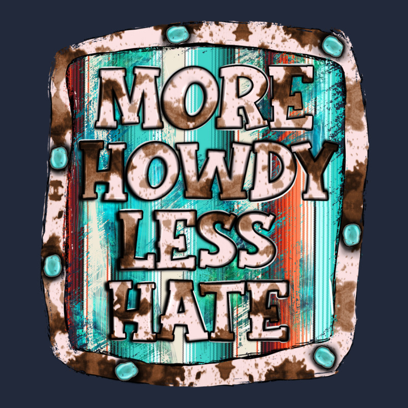 More Howdy Less Hate Premium Sweatshirt by JahusDesignShop | Teevron