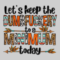 Let's Keep The Dumbfuckery To A Minimum Today Olivia Premium Tee | Teevron