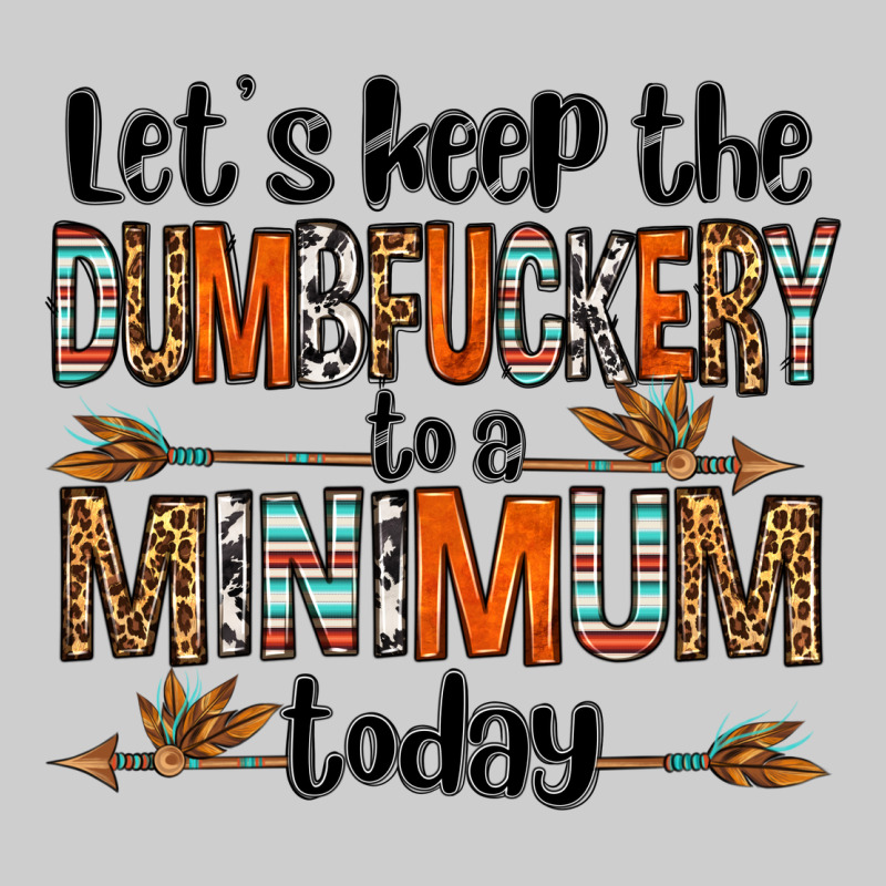Let's Keep The Dumbfuckery To A Minimum Today Olivia Premium Tee by OliviaCreatesArt | Teevron