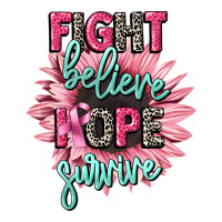 fight believe hope survive cancer awareness | Teevron