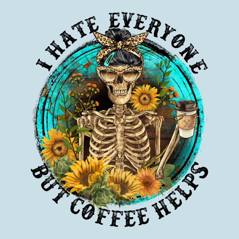 I Hate Everyone But Coffee Helps Ladies Tee by FaDigitalArtStudio | Teevron