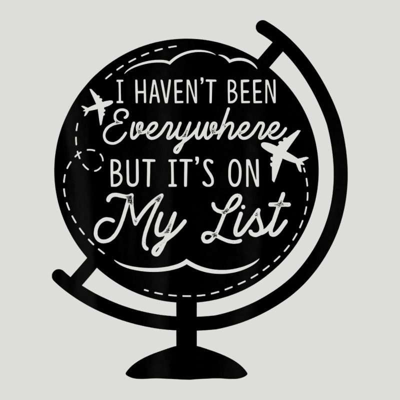 I Haven't Been Everywhere But It's On My List Travel T Shirt Zipper Hoodie by baoMotion | Teevron