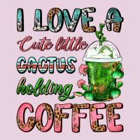 I Love A Cute Little Cactus Holding Coffee Ladies Tee | Teevron