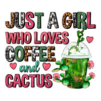 Just A Girl Who Loves Coffee And Cactus Frappe Ladies Tee | Teevron