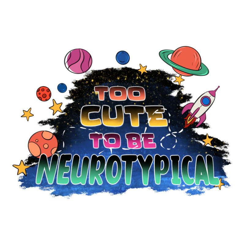Too Cute To Be Neurotypical Ladies Tee by FaDigitalArtStudio | Teevron