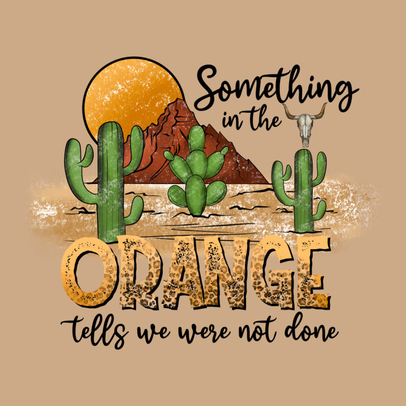 Something In The Orange Tells We Were Not Done Vintage Hoodie by CowhideDigitalArt | Teevron