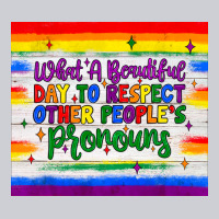 What A Beautiful Day To Respect Other People's Pronouns  Tumbler Heavyweight Sweatshirt | Teevron