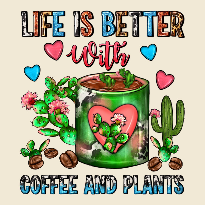 Life Is Better With Coffee And Plants Cactus Coffe Ladies Tee by FaDigitalArtStudio | Teevron