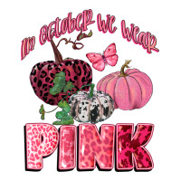 in october we wear pink | Teevron