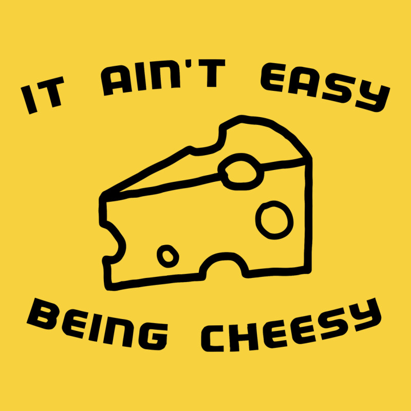 It Ain't Easy Being Cheesy Premium Sweatshirt by DesignPulse | Teevron