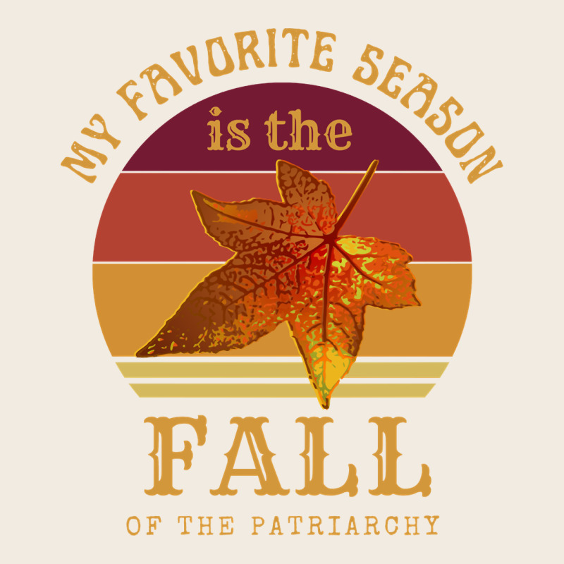Feminist My Favorite Season Is Fall Patriarchy Retro Vintage Long Slee Premium Sweatshirt by DesignPulse | Teevron