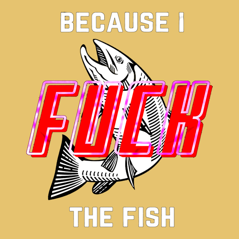 Because I Fuck The Fish Premium Sweatshirt by PixelWave | Teevron
