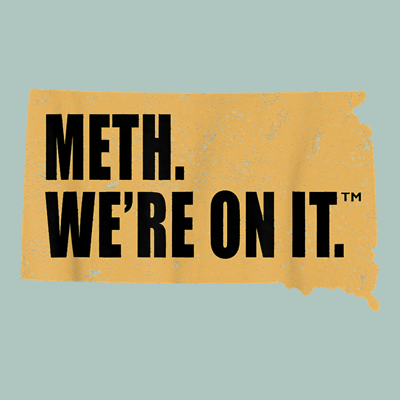 Mens Meth We're On It South Dakota Anti Drugs Campaign Vintage T Shirt Premium Sweatshirt by ArtChic | Teevron