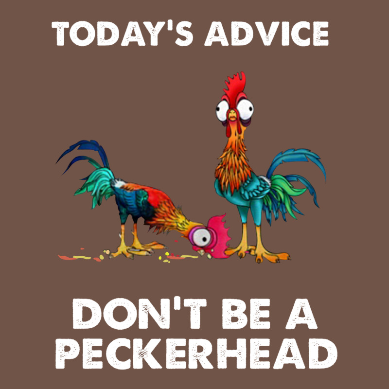 Hei Hei Today's Advice Don't Be A Peckerhead Premium Sweatshirt by ArtChic | Teevron