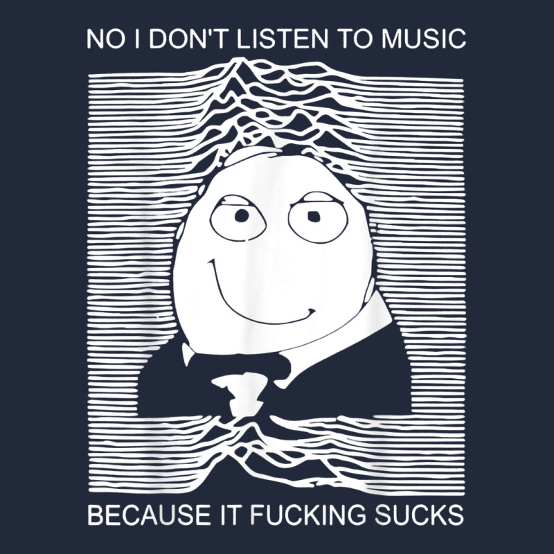No I Don't Listen To Music Because It Fuckking Suckks T Shirt Premium Sweatshirt by StudioElite | Teevron