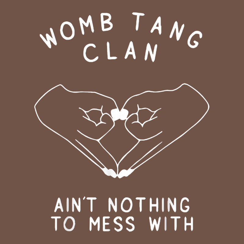 Womb Tang Clan Ain't Nothing To Mess With T Shirt Premium Sweatshirt by PixelFlow | Teevron