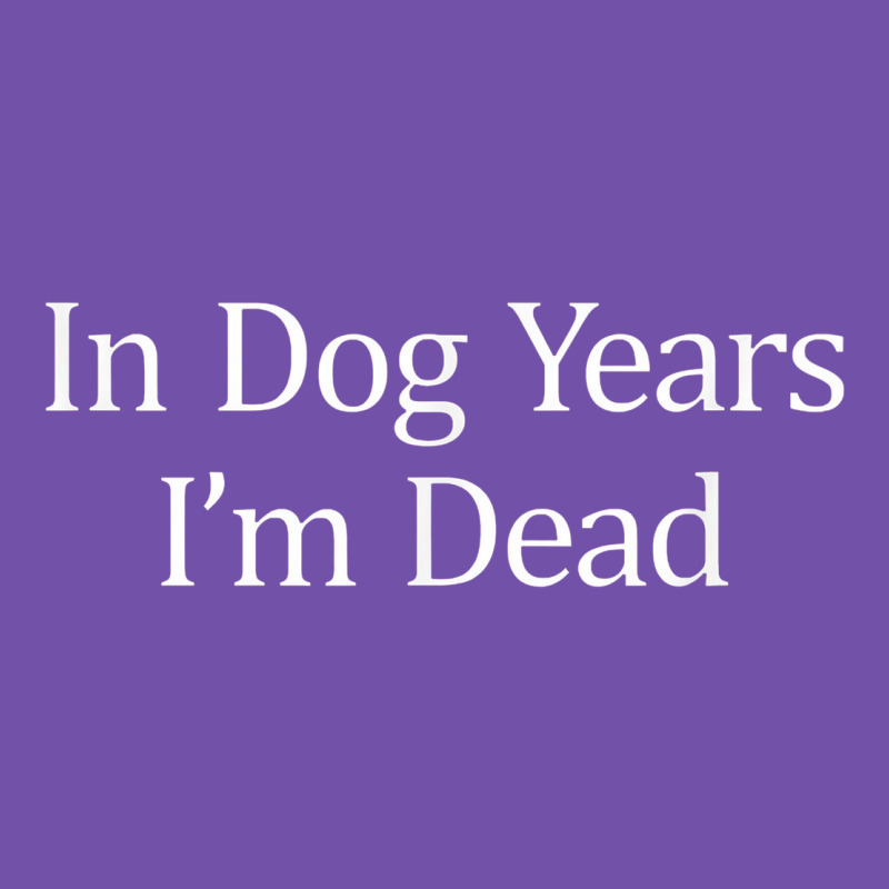 In Dog Years I'm Dead Premium Sweatshirt by PixelFlow | Teevron