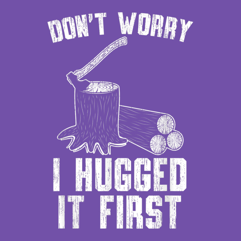 Lumberjack Don't Worry I Hugged It First Lumberjack Wood Cutter Logger Premium Sweatshirt by SnappyArt | Teevron