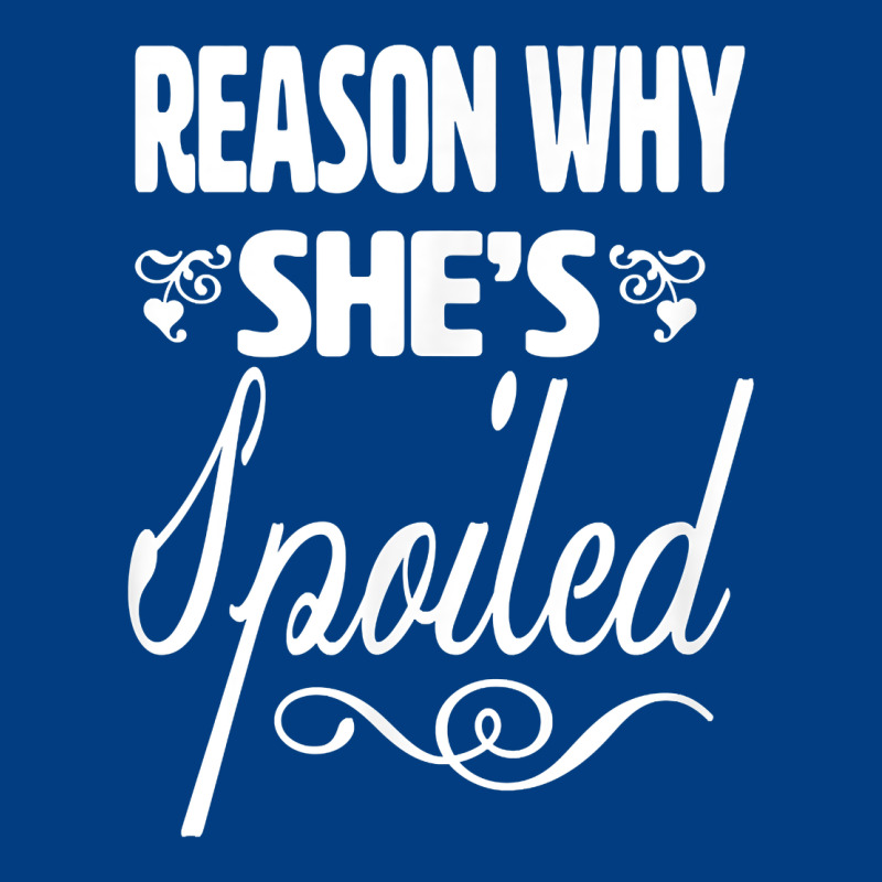 The Reason She Is Spoiled Couples Matching Set Valentines T Shirt Premium Sweatshirt by SnappyArt | Teevron